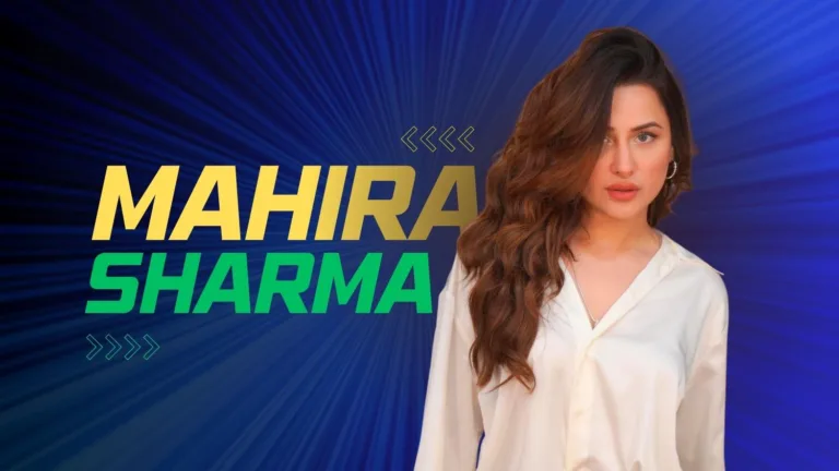 Mahira Sharma Net Worth, Family and Career Details