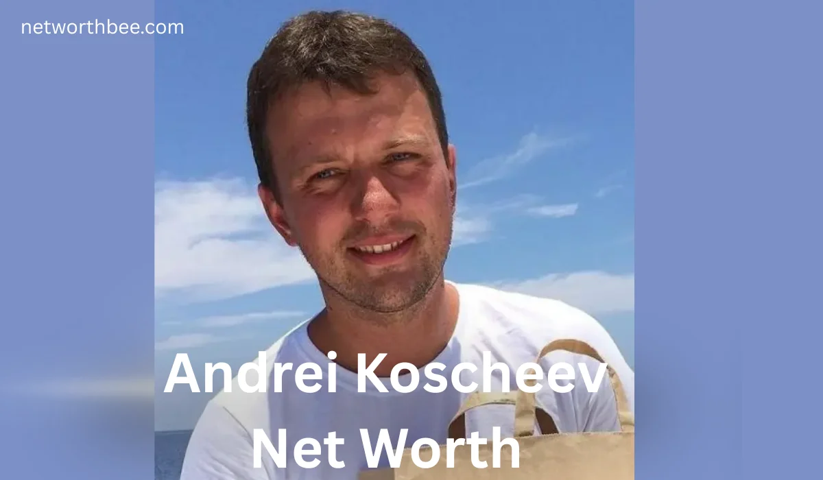 Andrei Koscheev Net Worth