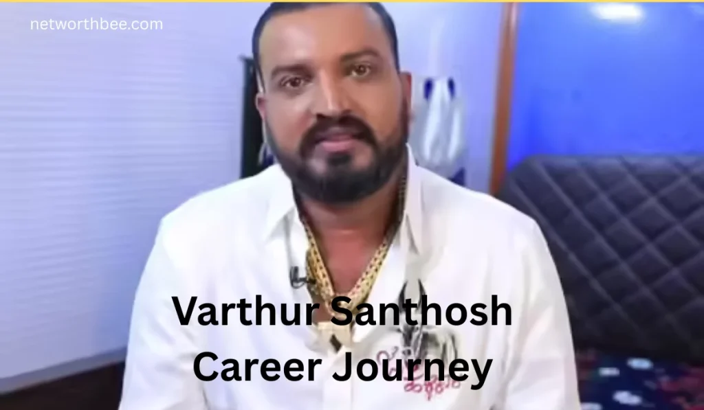 Varthur Santhosh Career Journey 1024x597 - Varthur Santhosh Net Worth: Biography, Income, Career &amp; Lifestyle