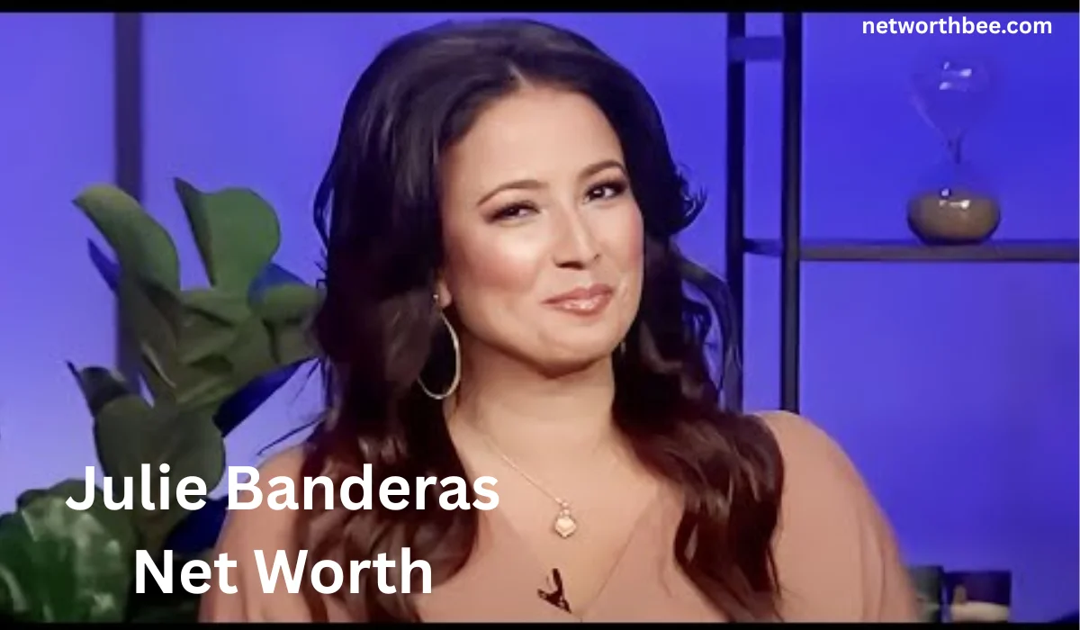 Julie Banderas Net Worth
