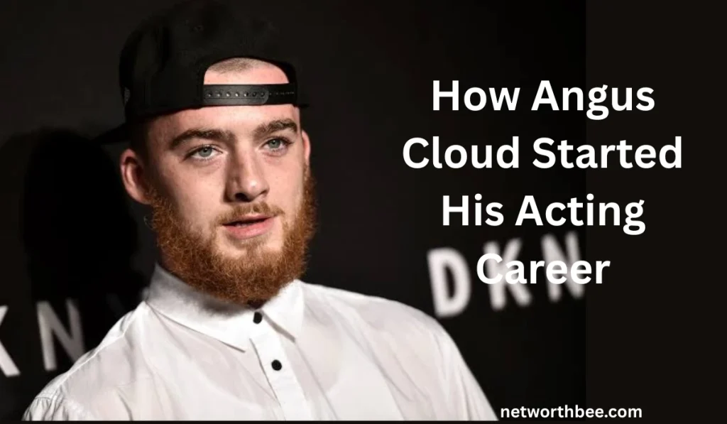 Angus Cloud Net Worth: Career, Family, and Life Story How Angus Cloud Started His Acting Career 1024x597 - Angus Cloud Net Worth: Career, Family, and Life Story