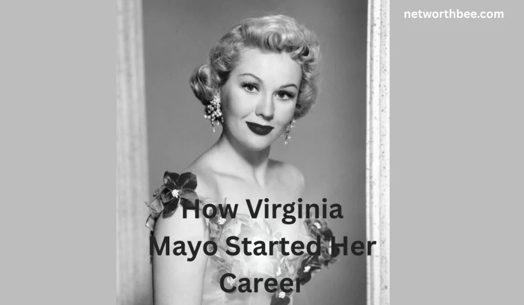 Virginia Mayo Net Worth: Bio, Career, and Life Story 2026 How Virginia Mayo Started Her Career 1024x597 - Virginia Mayo Net Worth: Bio, Career, and Life Story 2026