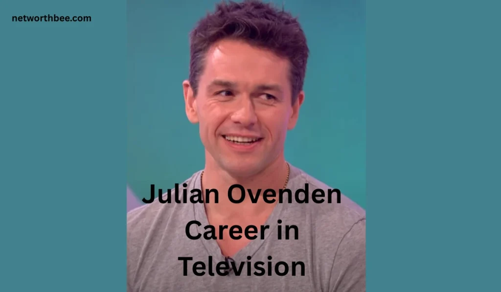 Julian Ovenden Career in Television 1024x597 - Julian Ovenden Net Worth: Age, Wife, Career, Family and Earnings