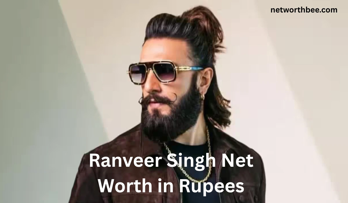 Ranveer Singh Net Worth in Rupees